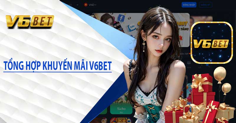 Bùng nổ cùng các khuyến mãi V6bet